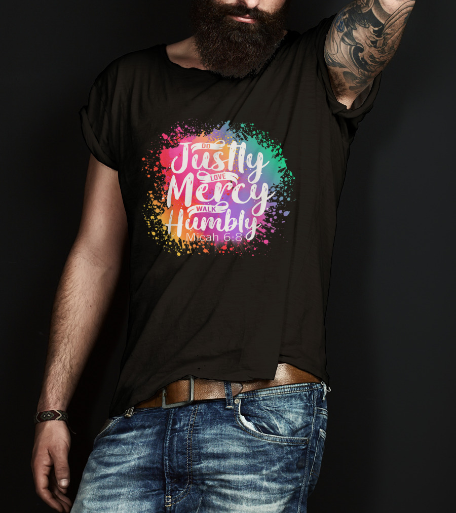 Christian Do Justly Love Mercy Walk Humbly Micah 6:8 Colorful Splatter T-Shirt