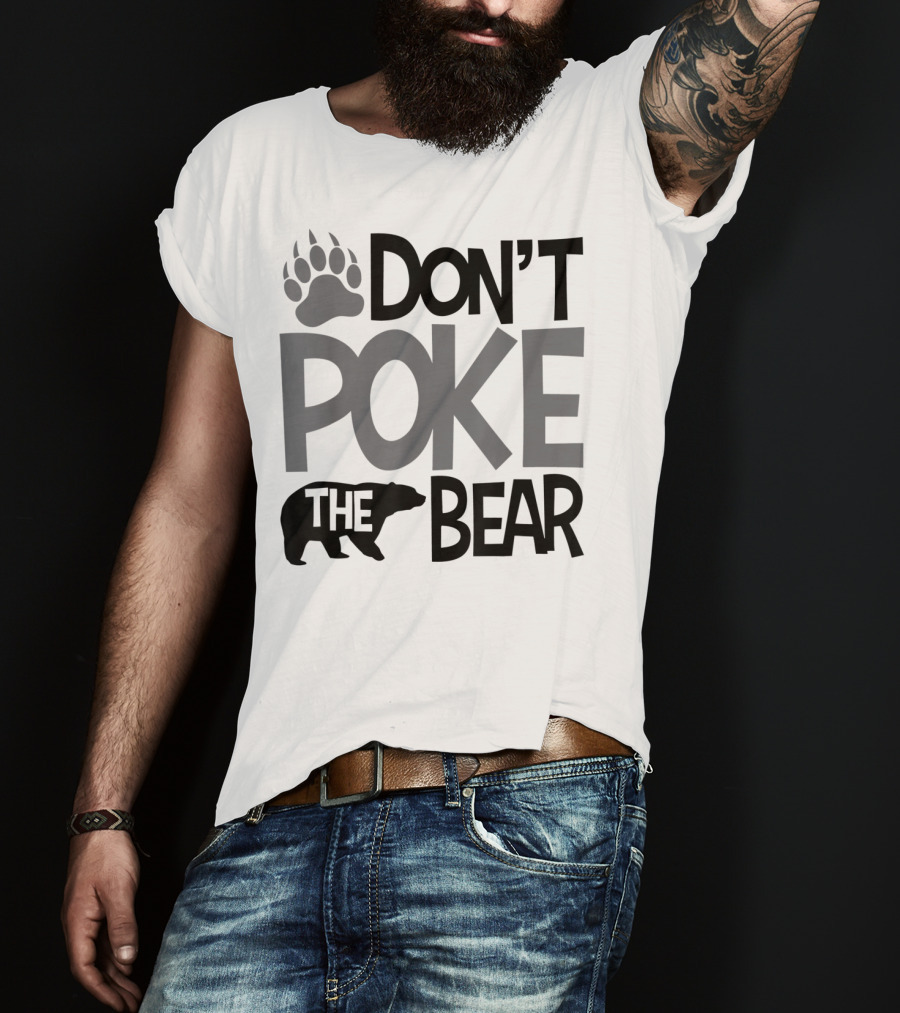 DON'T POKE THE BEAR Paw T-Shirt