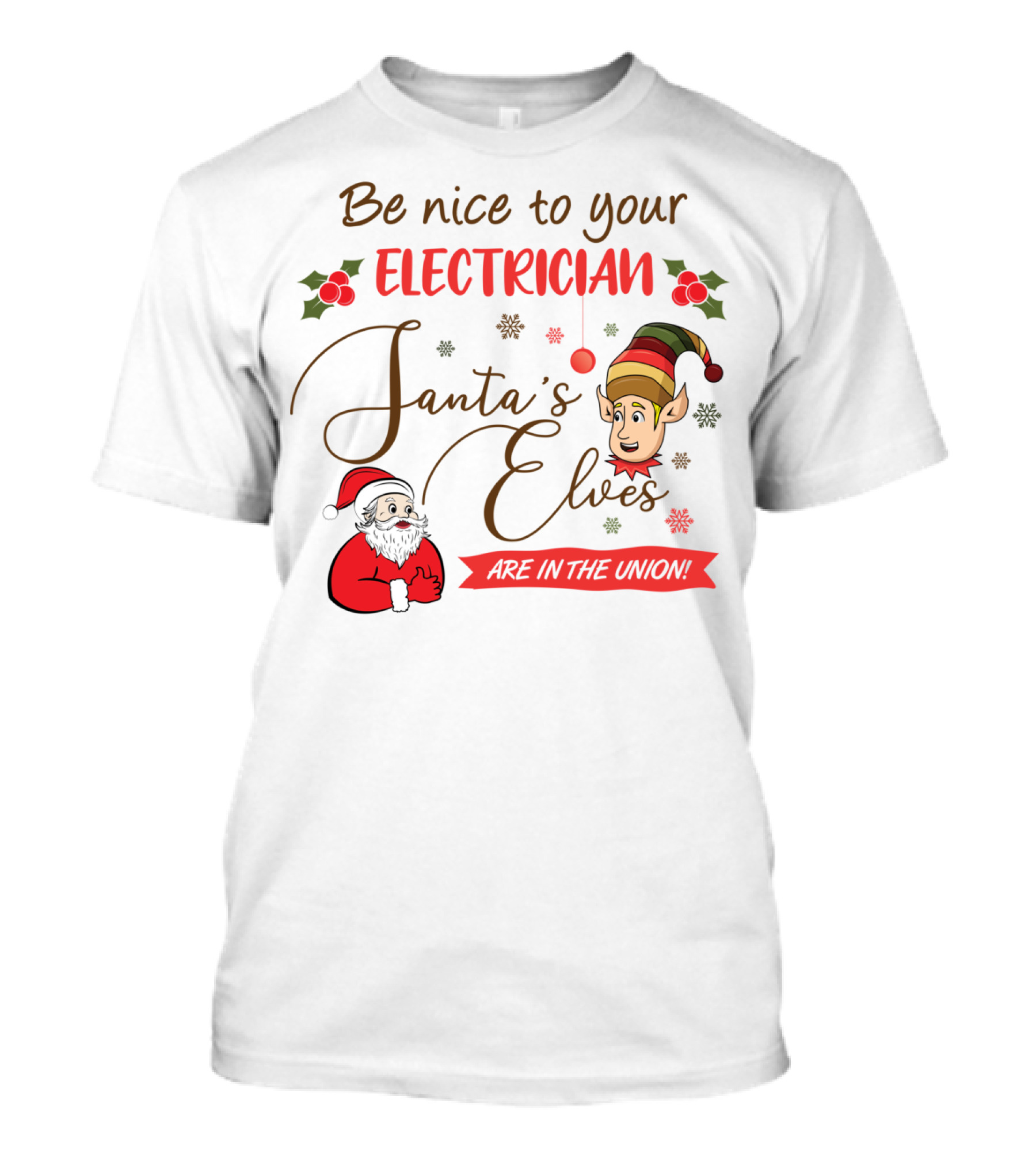 Be Nice To Your Electrician Santa's Elves Are In The Union Funny Christmas T-Shirt