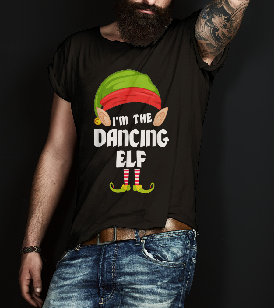 I'm The Dancing Elf Funny Matching Family Group T-Shirt
