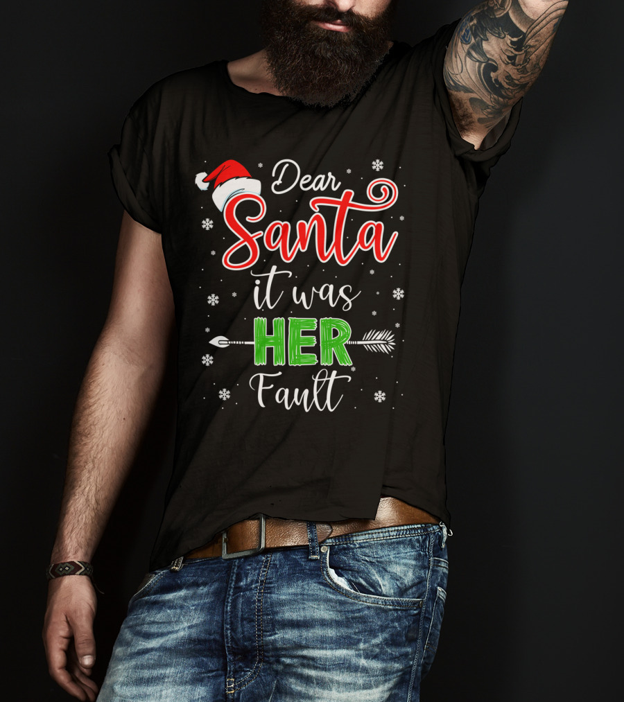 Dear Santa It Was Her Fault Christmas Couples T-Shirt