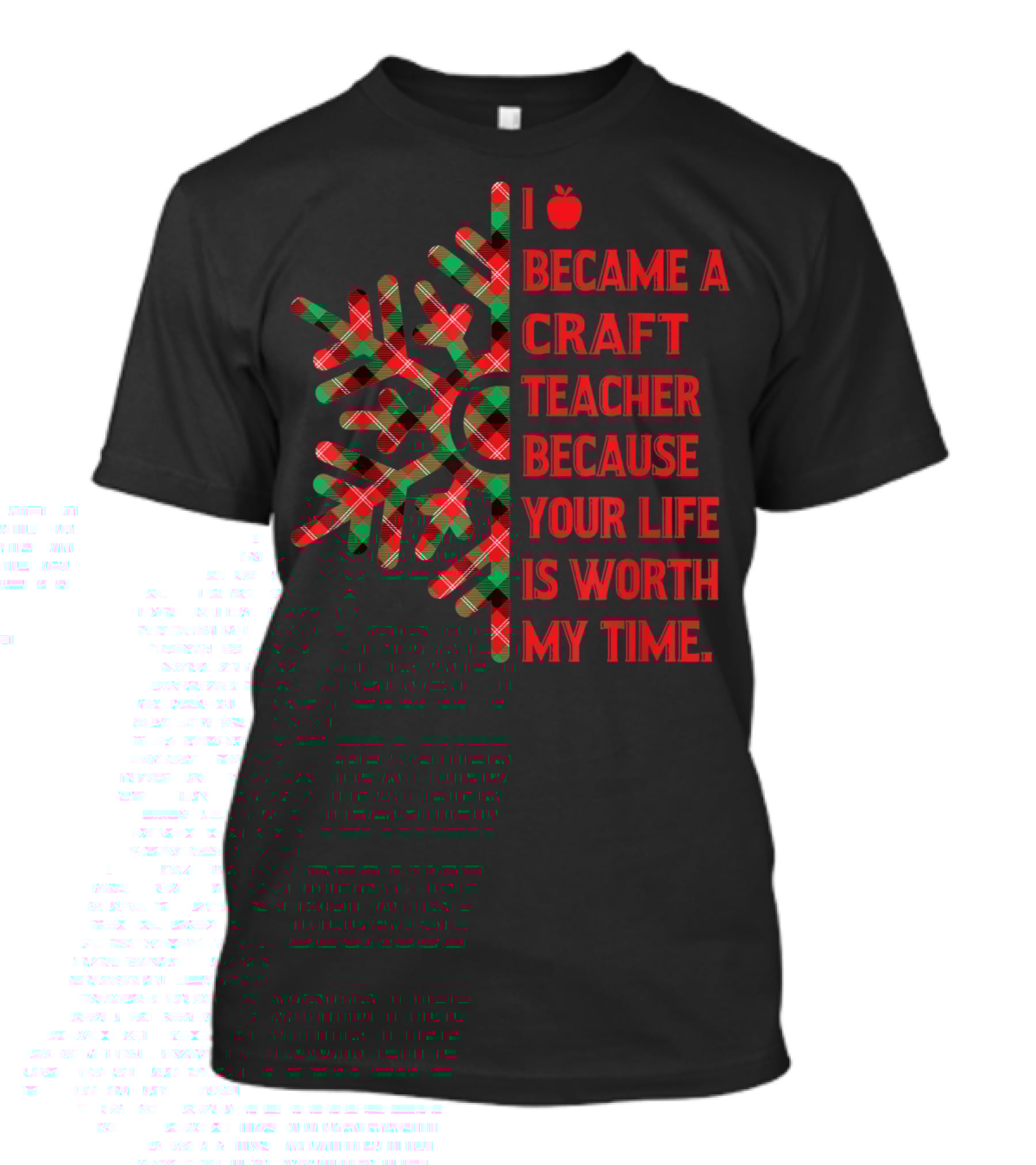 I Became A Craft Teacher Because Your Life Is Worth My Time Buffalo Plaid T-Shirt