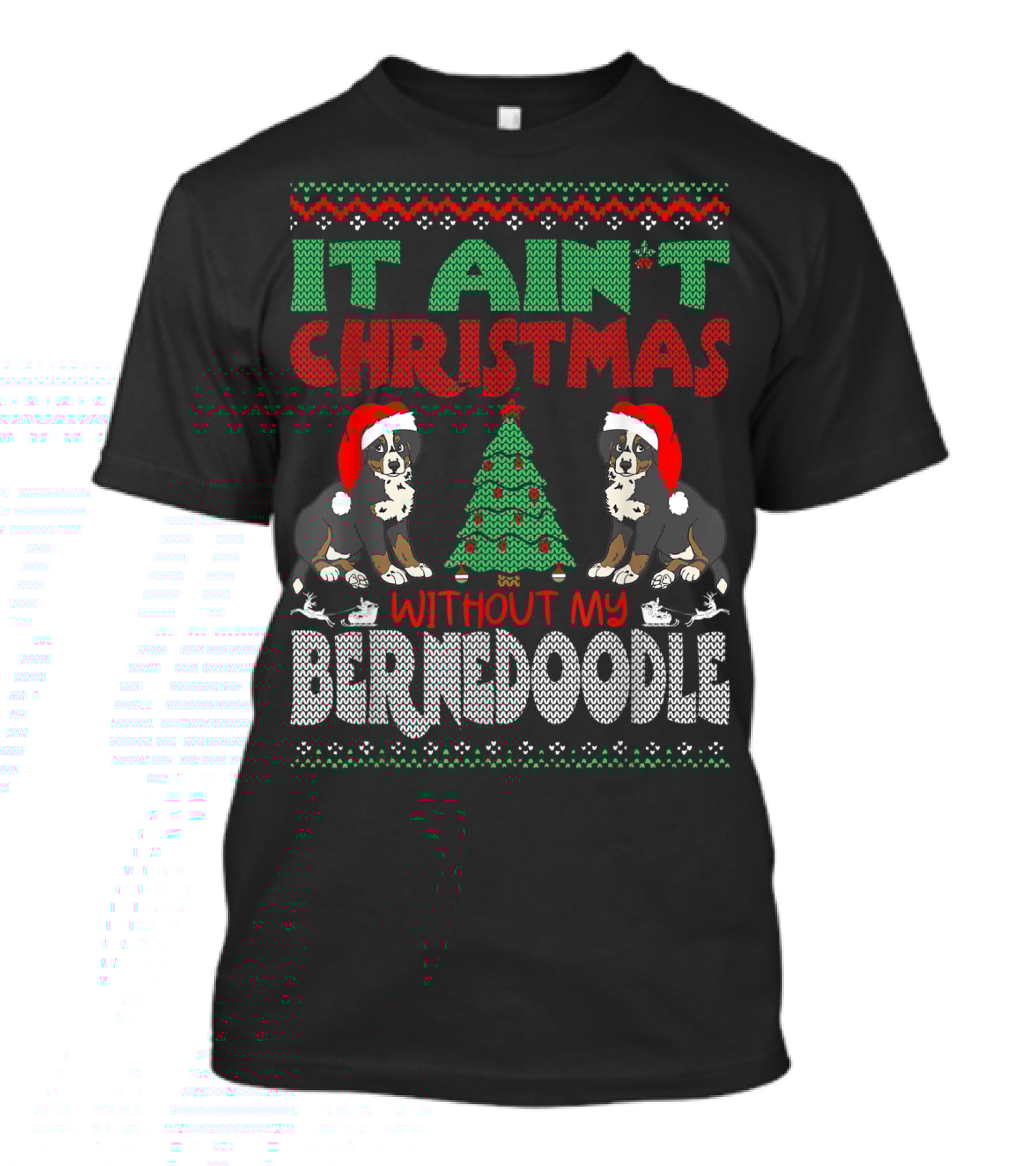 It Ain't Christmas Without My Bernese Mountain Dog Cross Breed Wearing Santa Hat And Christmas Tree T-Shirt