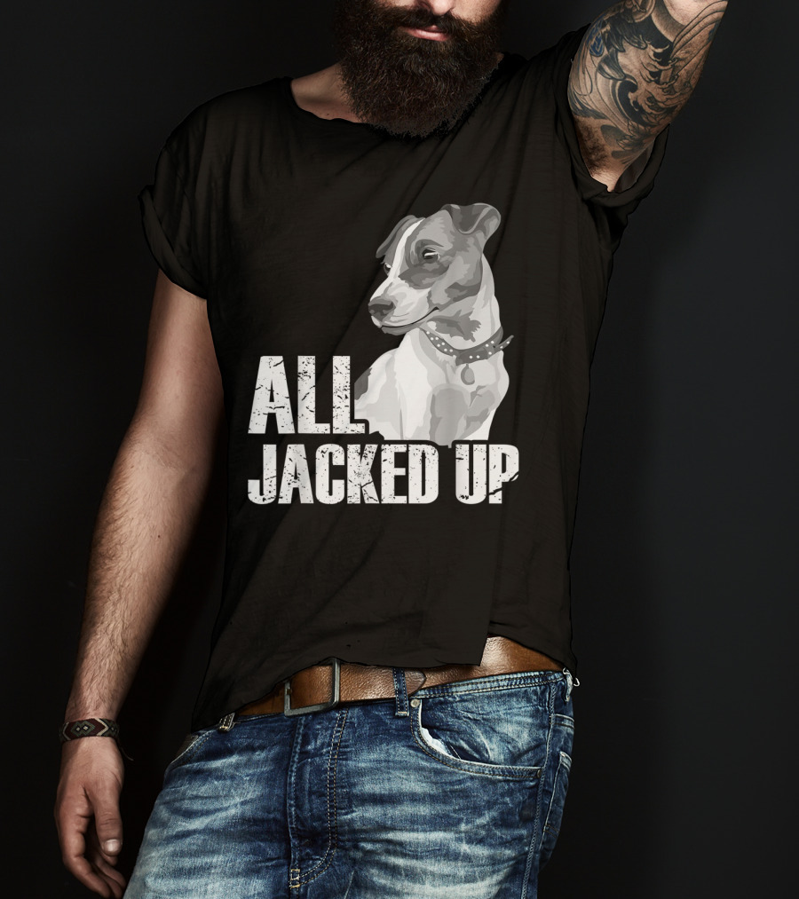 All Jacked Up Jack Russell Terrier Jrt Lover Dog Image T-Shirt