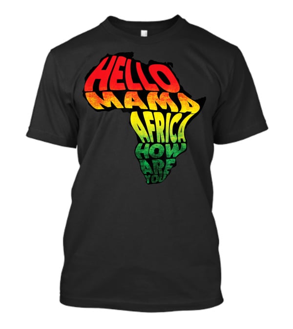 Cool Reggae Roots Hello Mama Africa How Are You T-Shirt