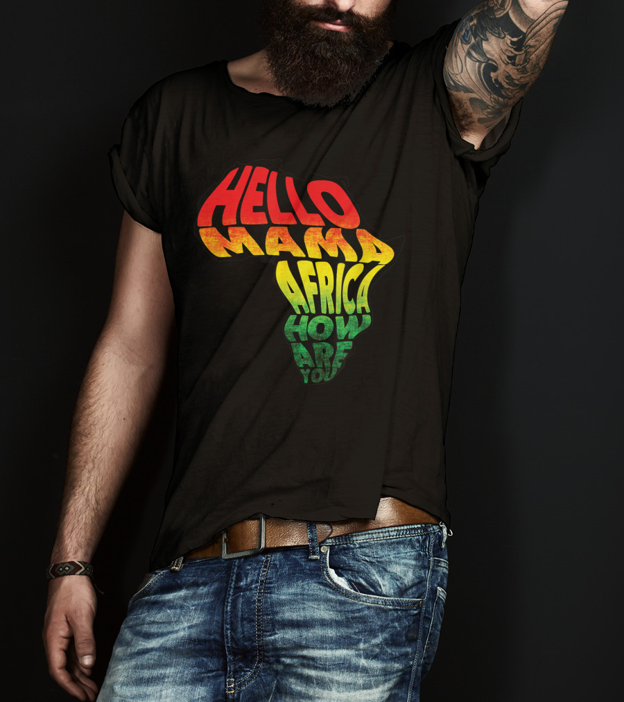 Cool Reggae Roots Hello Mama Africa How Are You T-Shirt