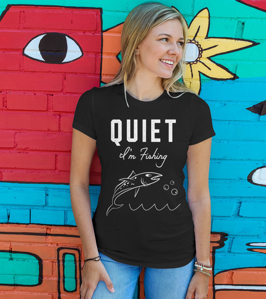 QUIET I'm Fishing Funny Fisherman T-Shirt