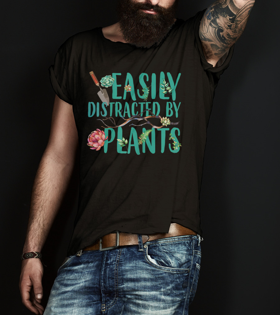 Easily Distracted By Plants Gardener Succulents And Trowel T-Shirt