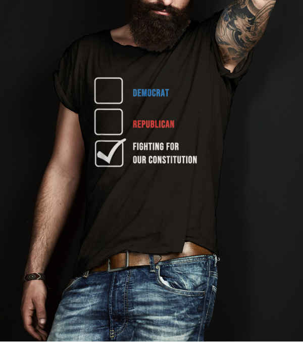 Democrat Republican Fighting For Our Constitution Impeach House Senate T-Shirt