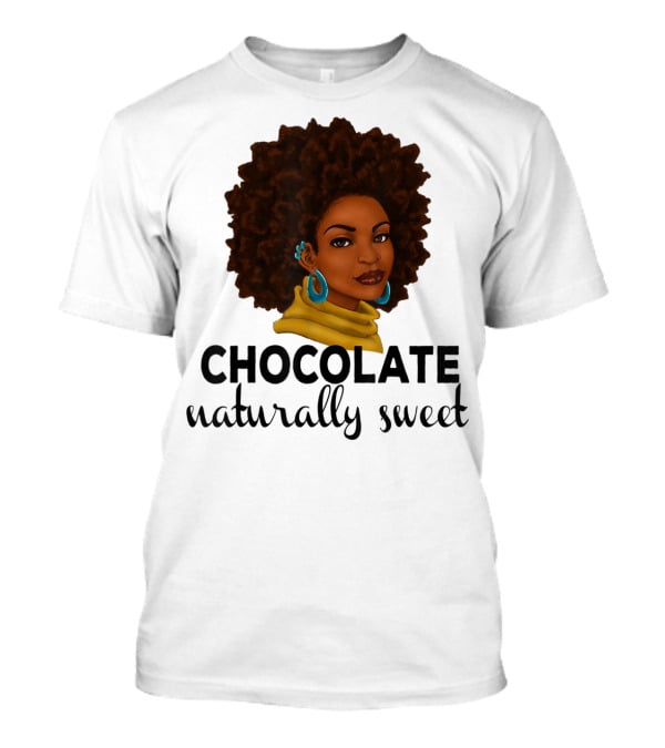 Chocolate Naturally Sweet Bold And Beautiful T-Shirt