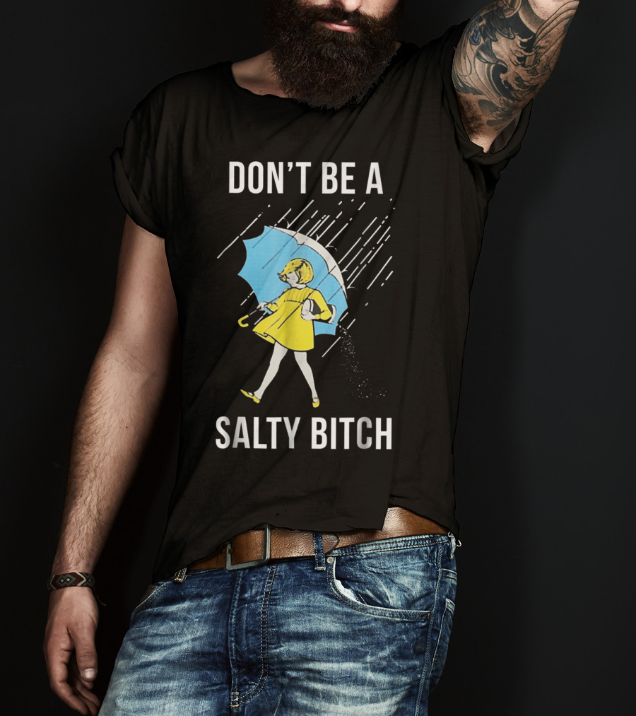 DON’T BE A SALTY BITCH Raincoat Girl Umbrella T-Shirt