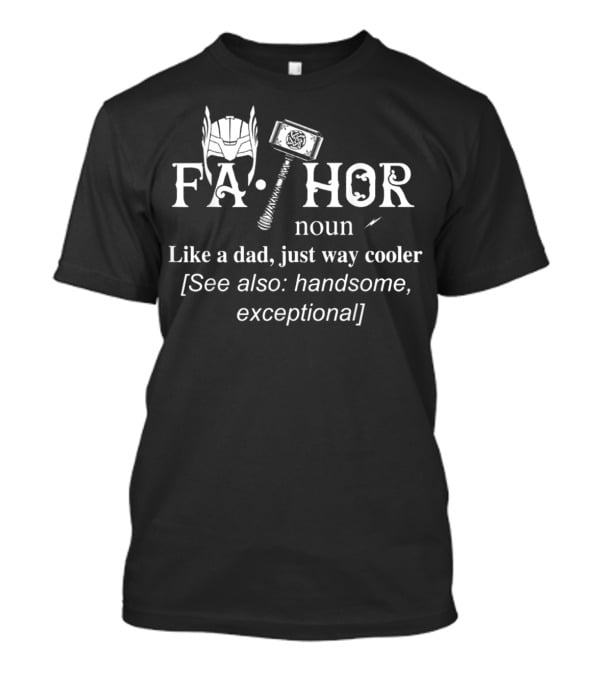 FA-THOR Noun Like A Dad Just Way Cooler See Also Handsome Exceptional T-Shirt