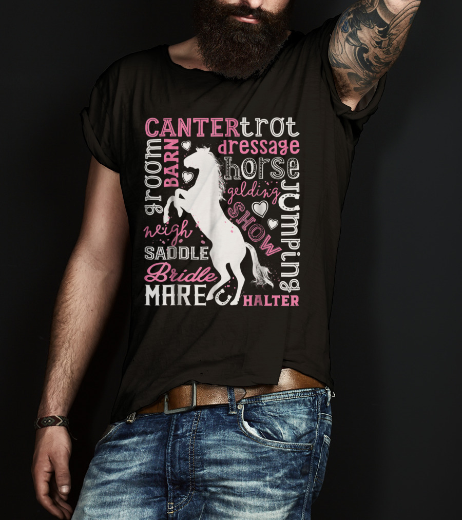 Horse Jumping Dressage Canter Trot Mare Bridle Saddle Halter Groom Barn Neigh Show Gelding T-Shirt