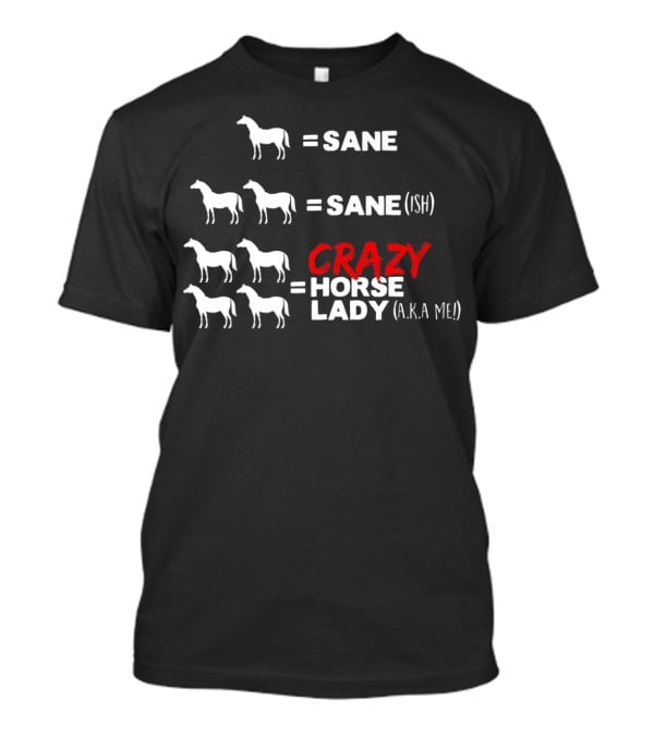 Horse Sane Crazy Horse Lady A.K.A Me Funny Horse T-Shirt