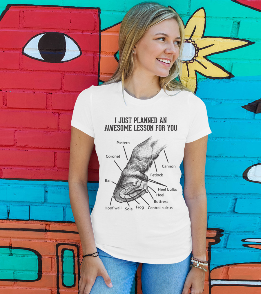 I Just Planned An Awesome Lesson For You Hoof Anatomy Funny Equestrians T-Shirt