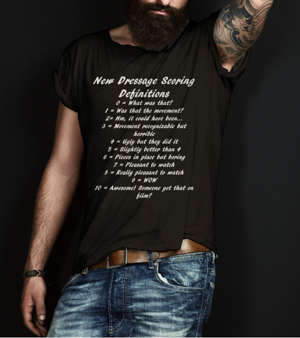 New Dressage Scoring Definitions For Horse Riders T-Shirt