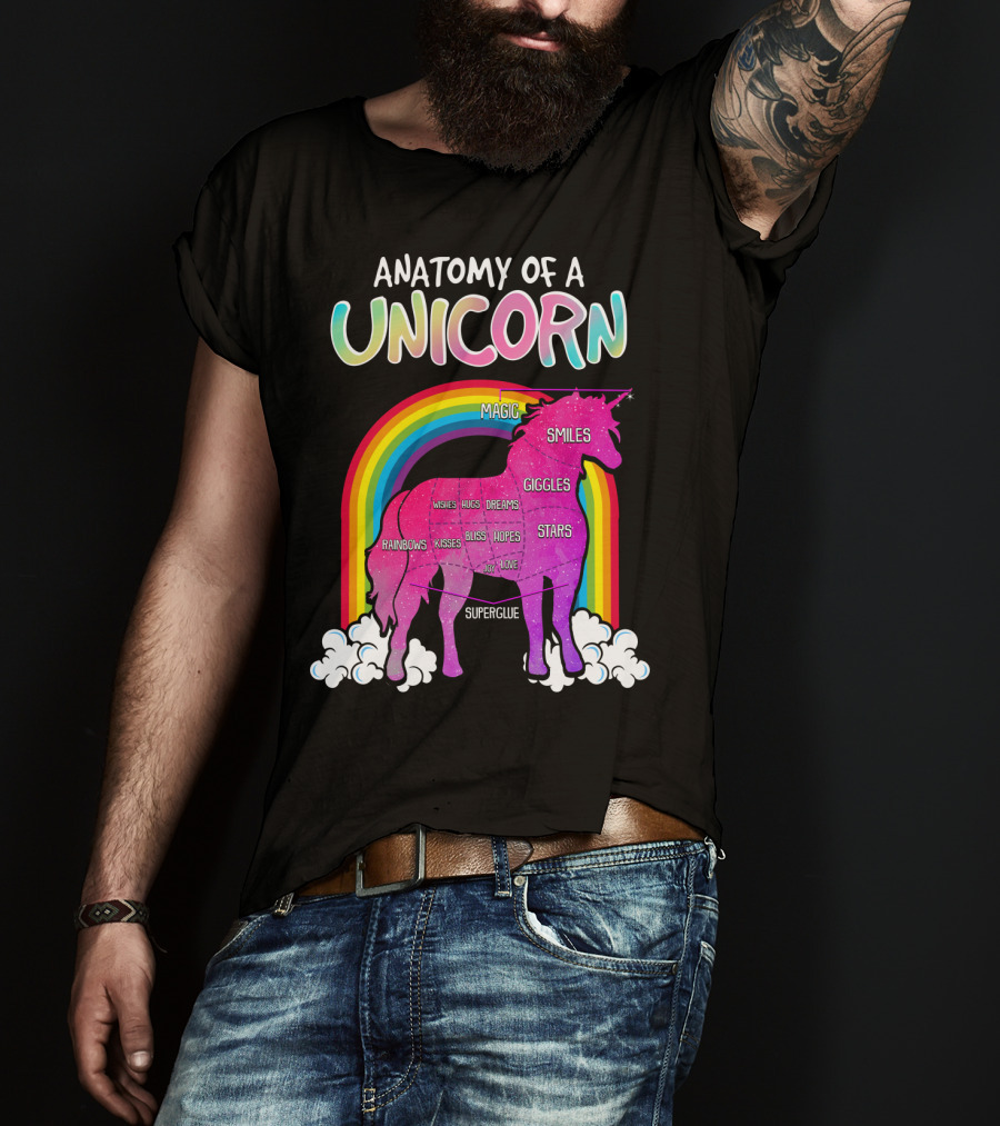 Anatomy Of A Unicorn Rainbows Magic Smiles Giggles Wishes Dreams Hopes Stars Superglue T-Shirt