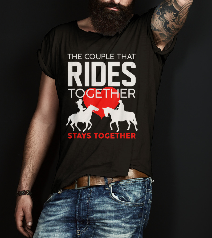 The Couple That Rides Together Stays Together Cute Horse Lover T-Shirt