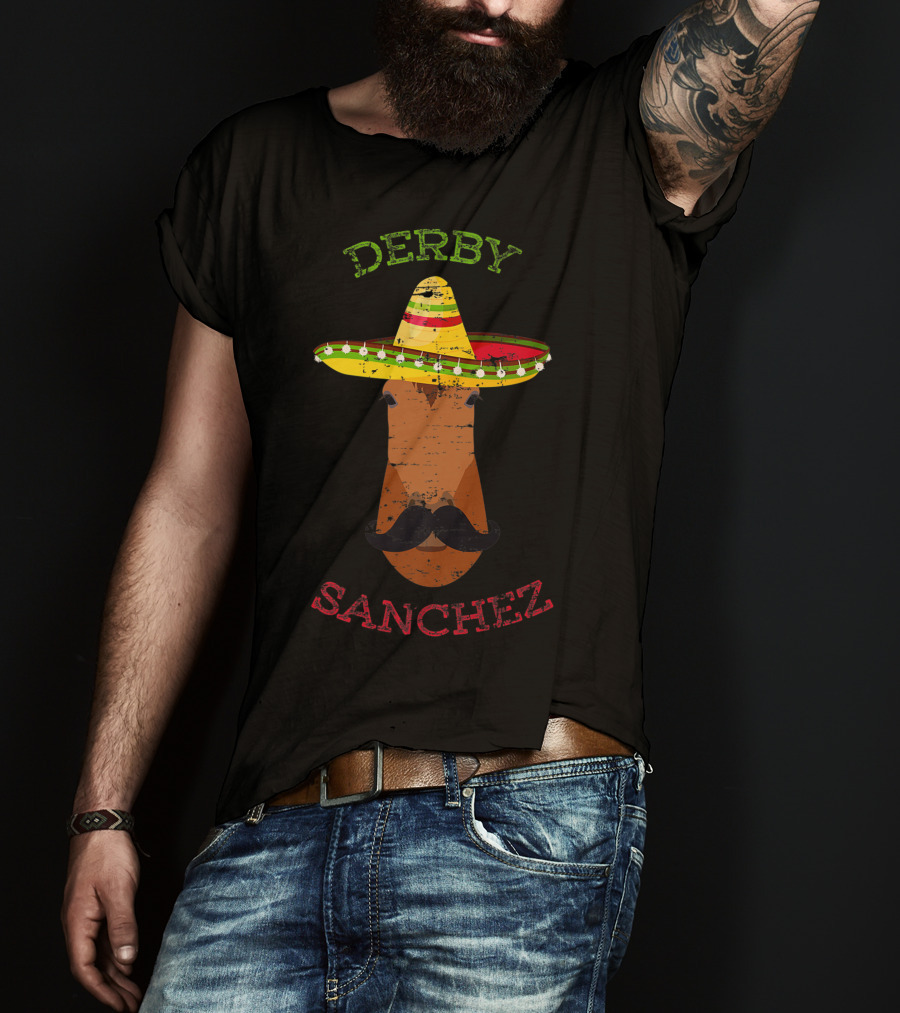 Derby Sanchez Horse Racing Cinco De Mayo Sombrero Mustache T-Shirt