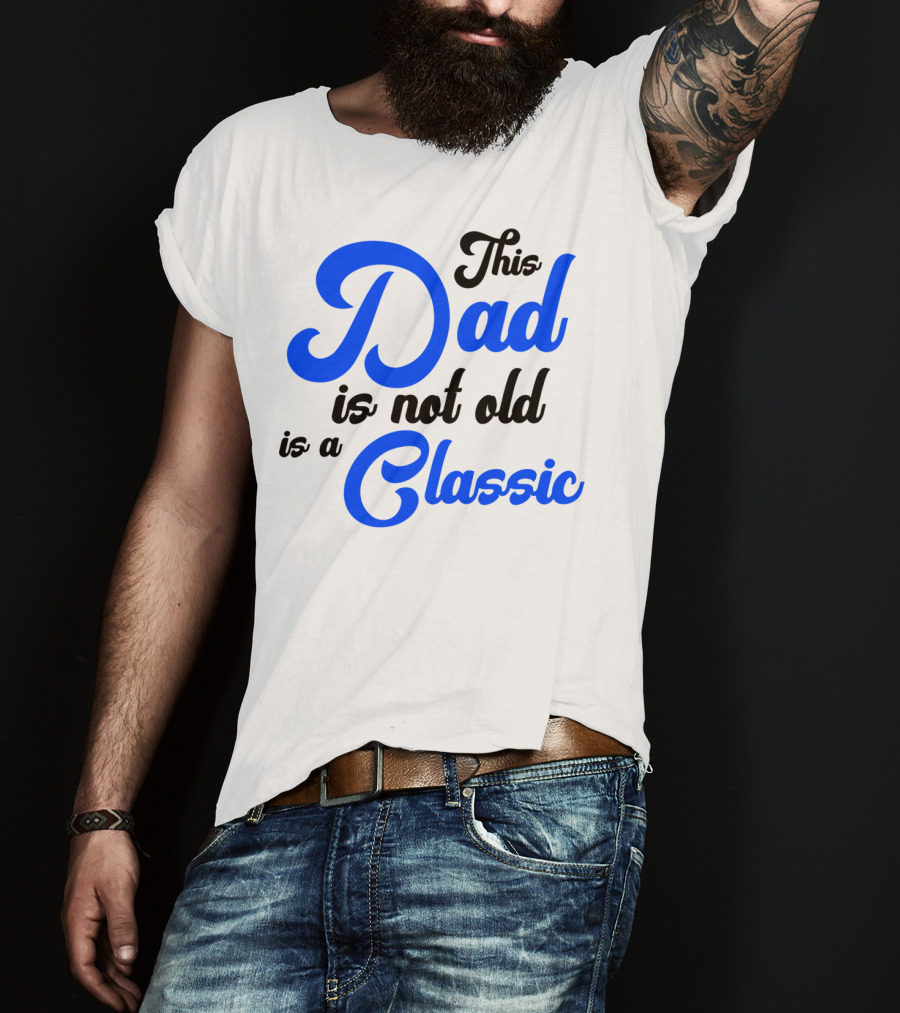 This Dad Is Not Old Is A Classic Car Men T-Shirt