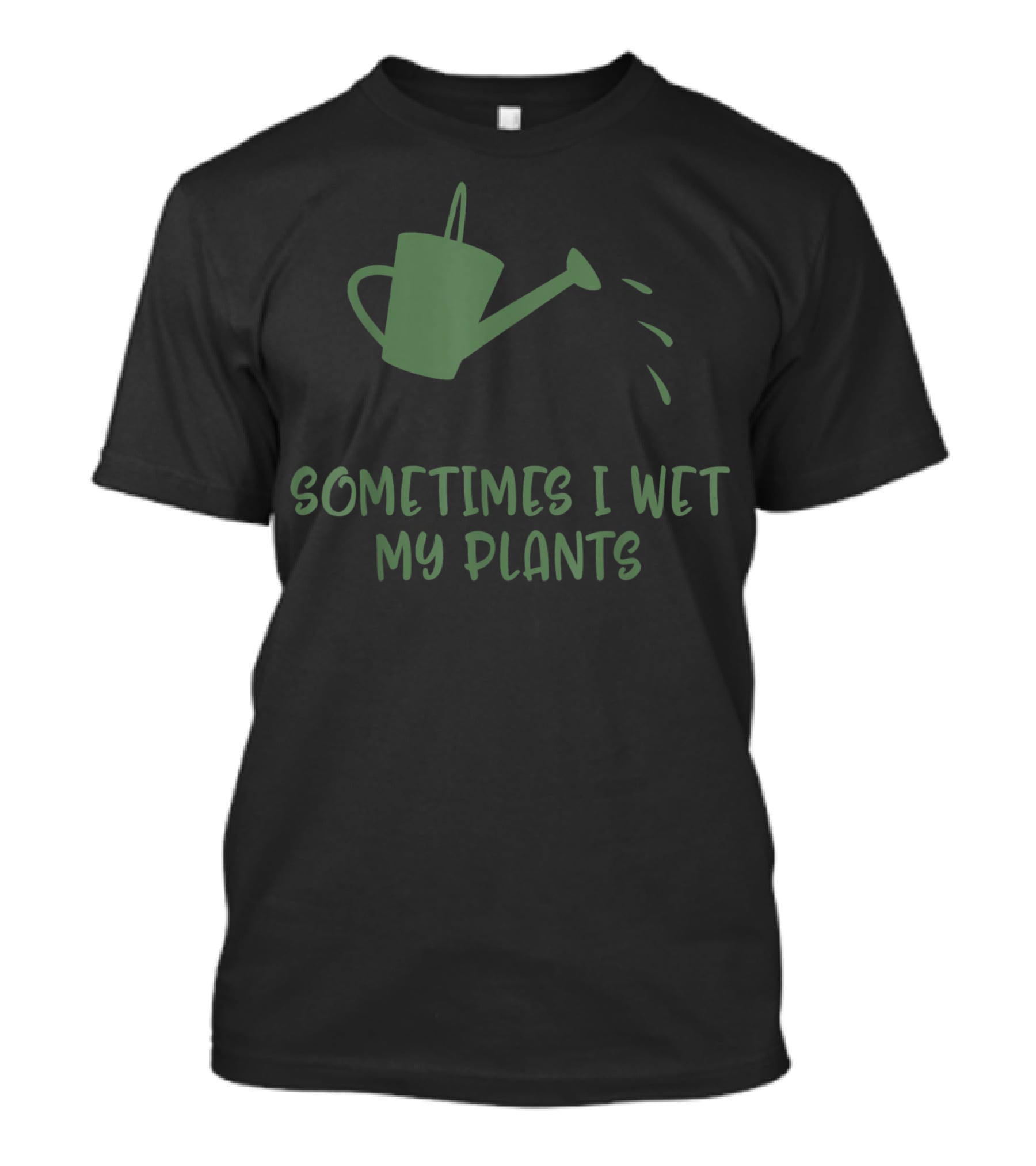 Sometimes I Wet My Plants Watering Can Succulent Cactus Plant Flower T-Shirt