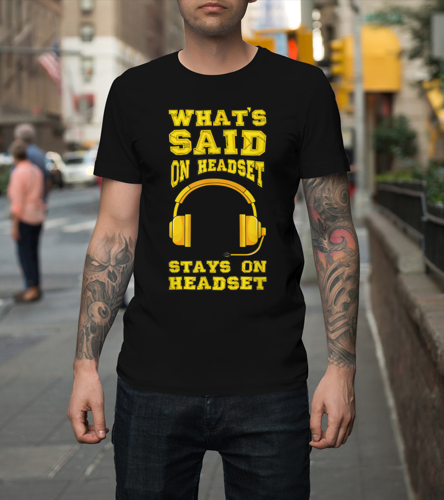 What's Said On Headset Stays On Headset Stage Manager Theater Musical Pun T-Shirt