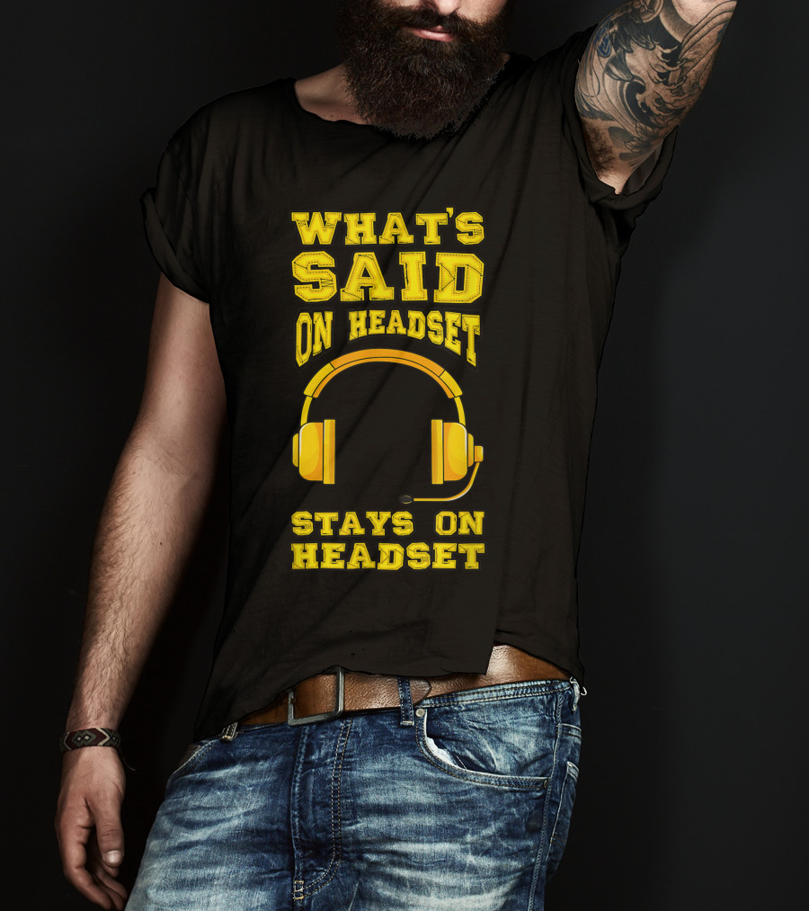 What's Said On Headset Stays On Headset Stage Manager Theater Musical Pun T-Shirt