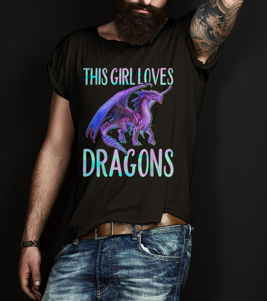 This Girl Loves Dragons Dragon Clothing Fun Fantasy Enthusiast T-Shirt