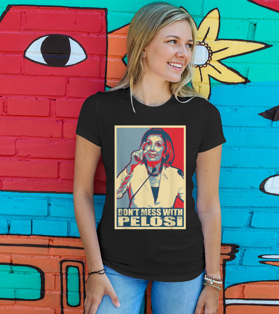 Don't Mess With Pelosi Impeachment T-Shirt