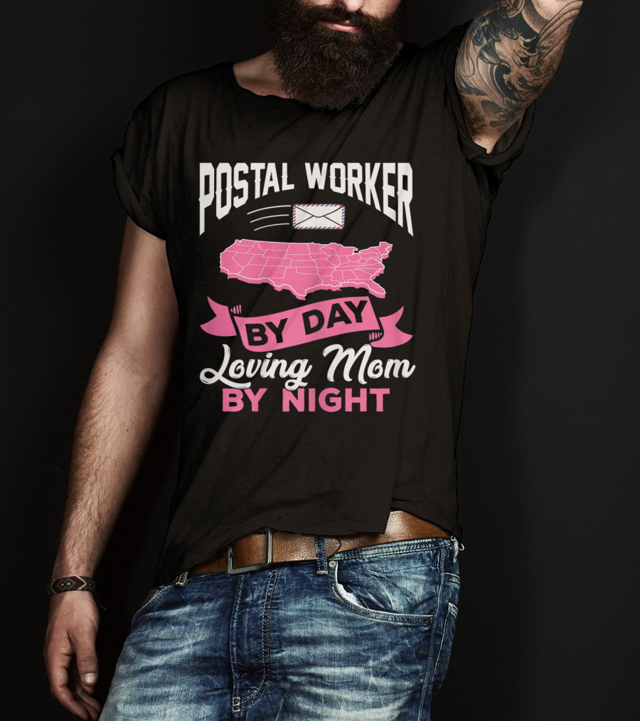 Postal Worker By Day Loving Mom By Night T-Shirt