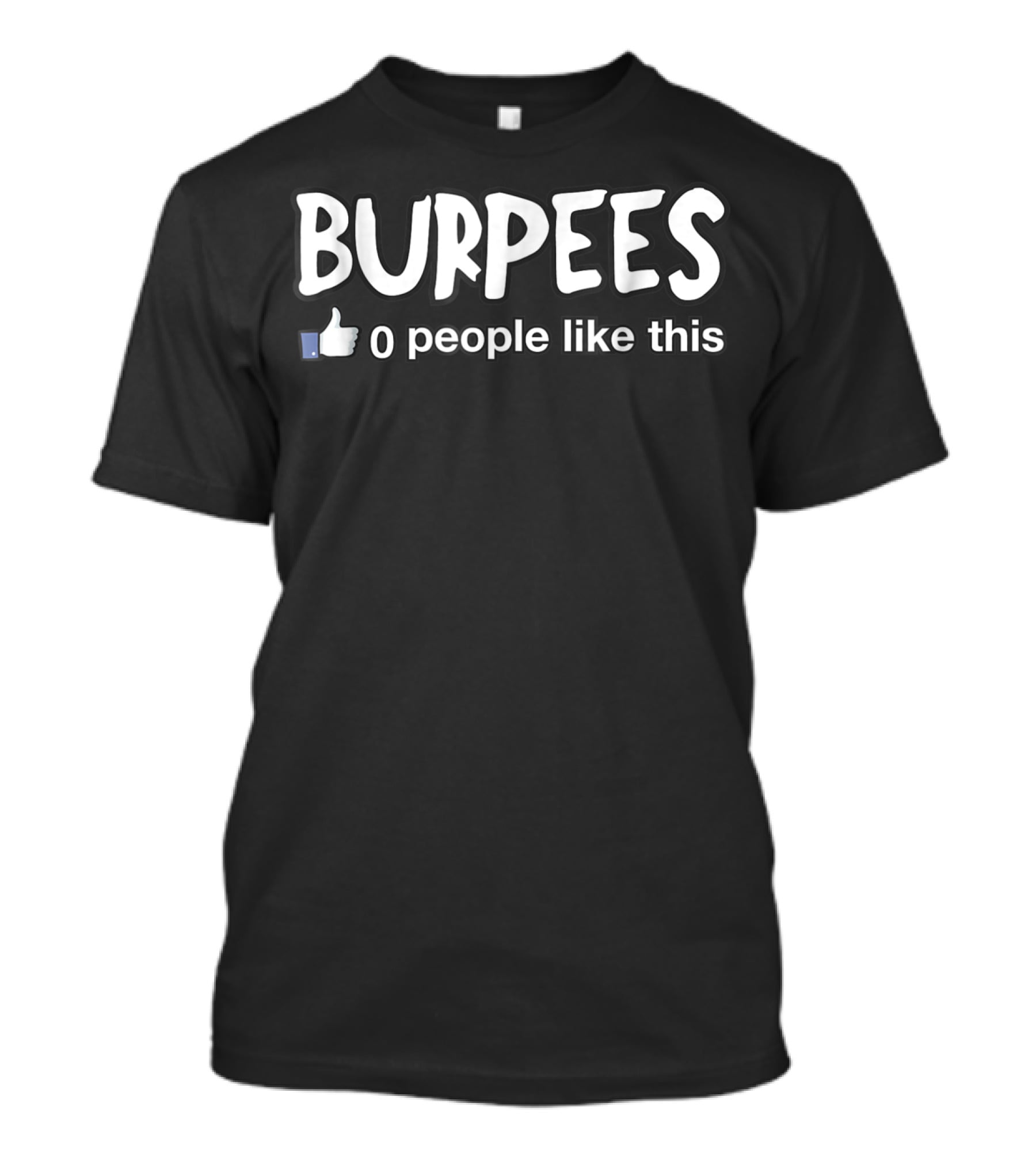 BURPEES 0 People Like This T-Shirt