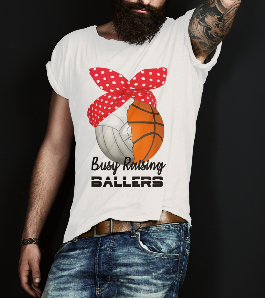 Busy Raising Ballers Basketball Volleyball Bandana T-Shirt