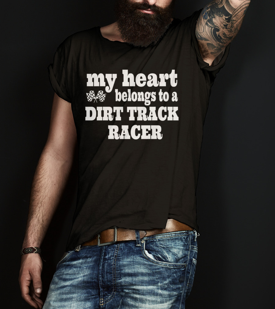 My Heart Belongs To A Dirt Track Racer T-Shirt