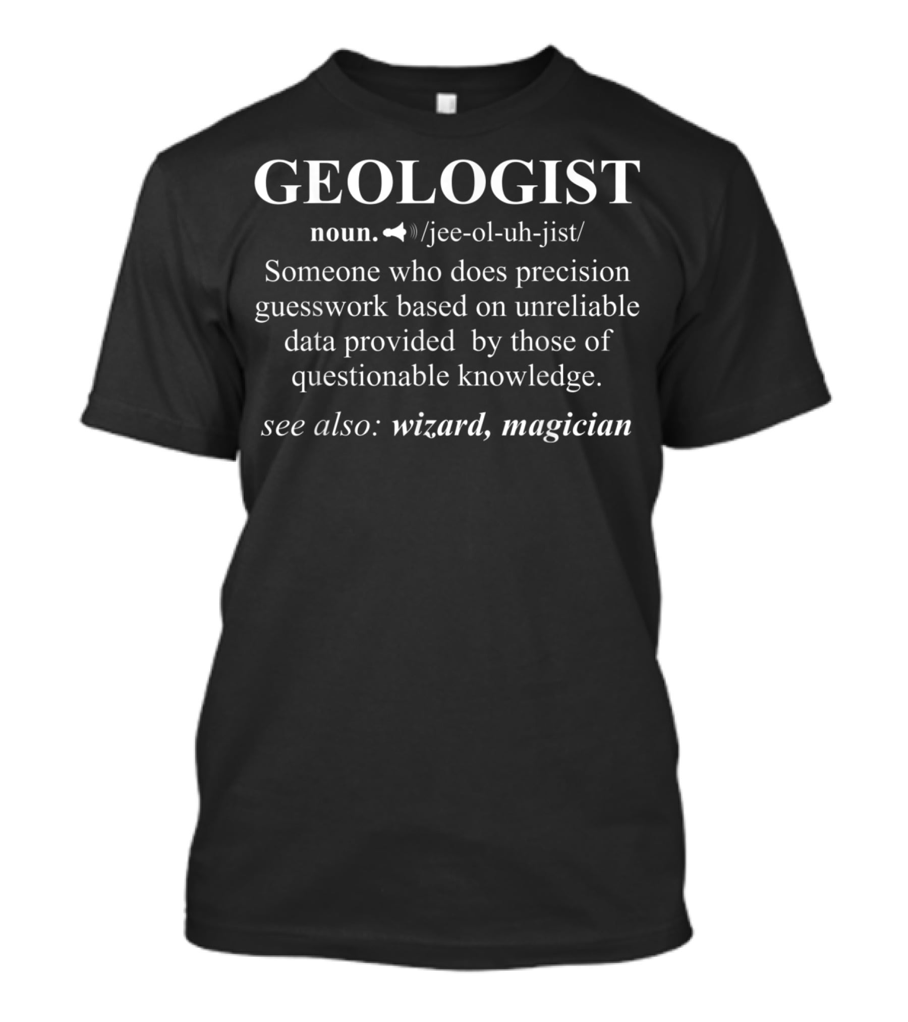 Geologist Noun Definition Precision Guesswork Wizard Magician Funny Geology Meaning T-Shirt