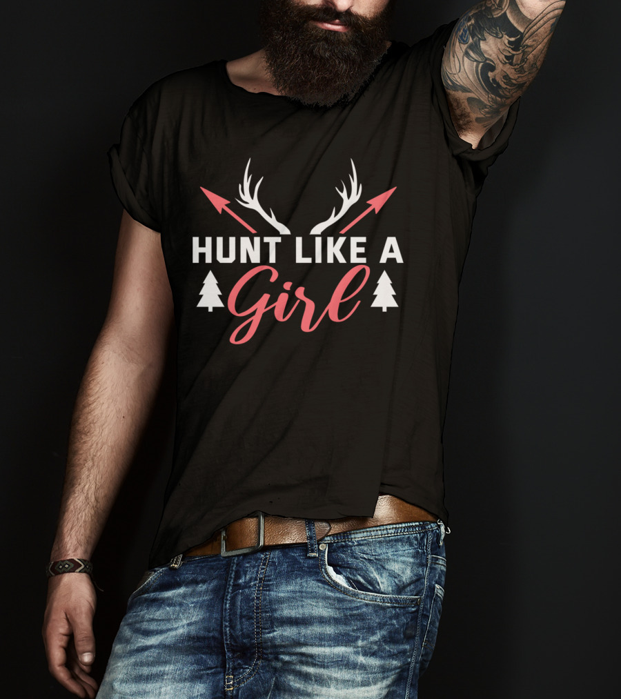 Hunt Like A Girl Antlers Arrows Trees Female Hunter T-Shirt