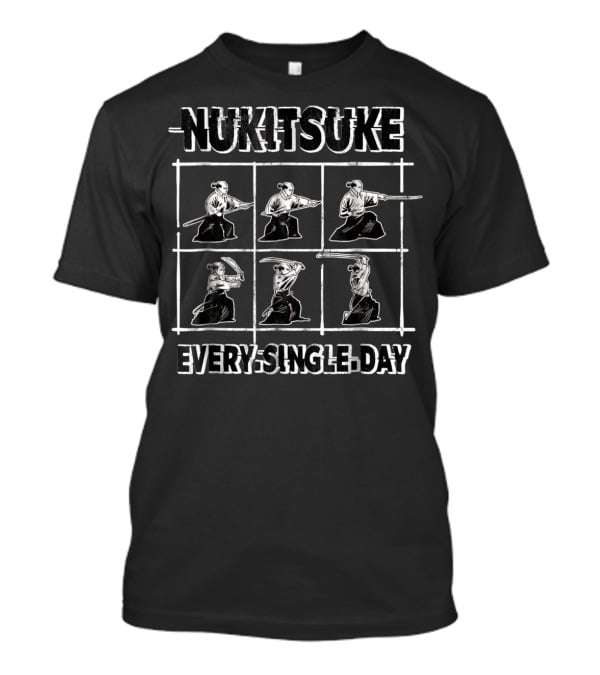 Nukitsuke Every Single Day Iaido Iaijutsu Bushido Japanese T-Shirt
