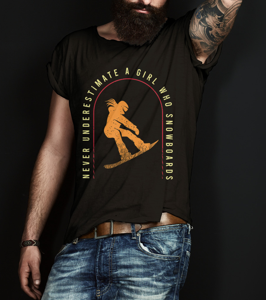 Never Underestimate A Girl Who Snowboards Cool Snowboarding T-Shirt