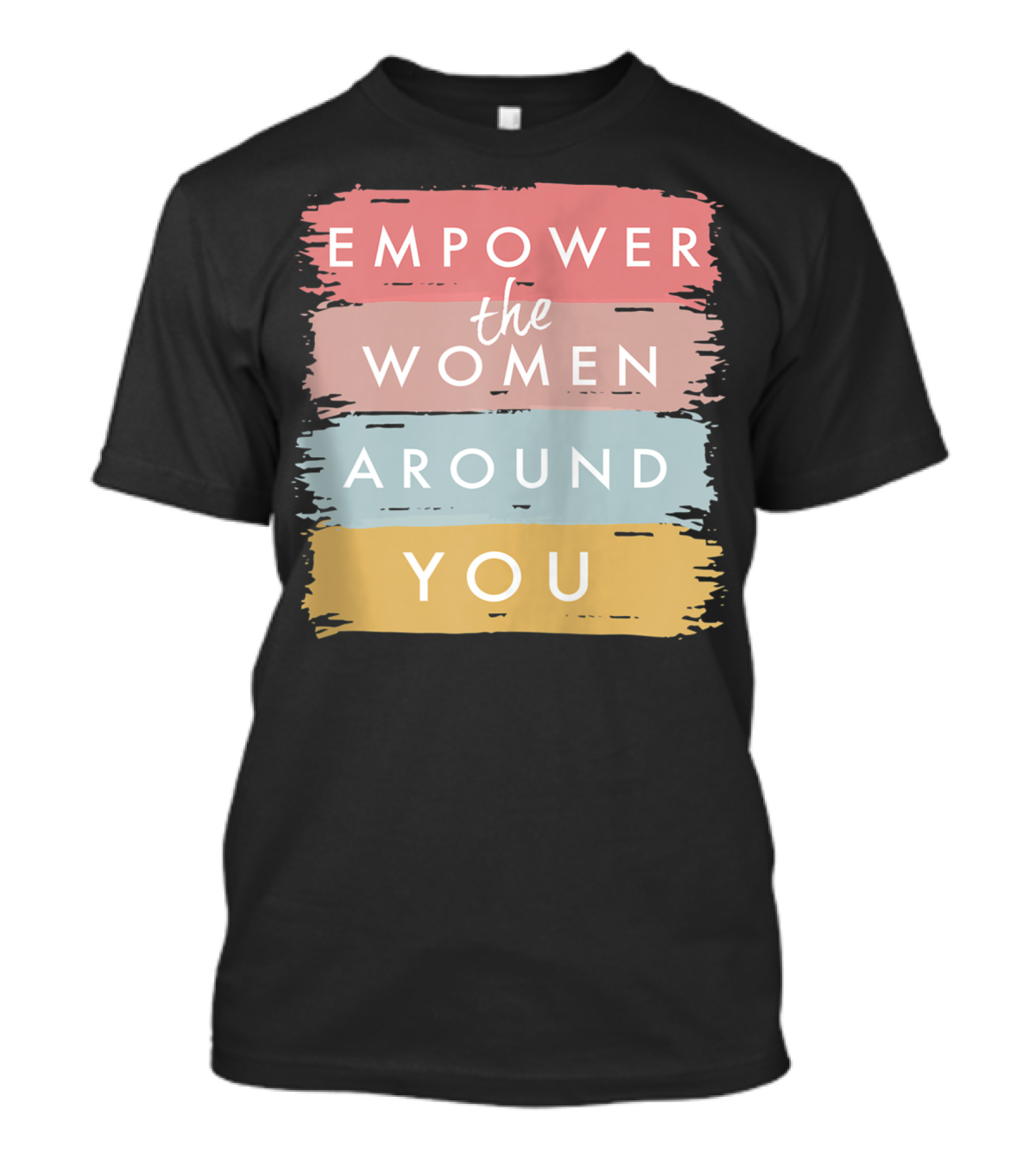 Empower The Women Around You Feminist Statement Bold Color Blocks T-Shirt