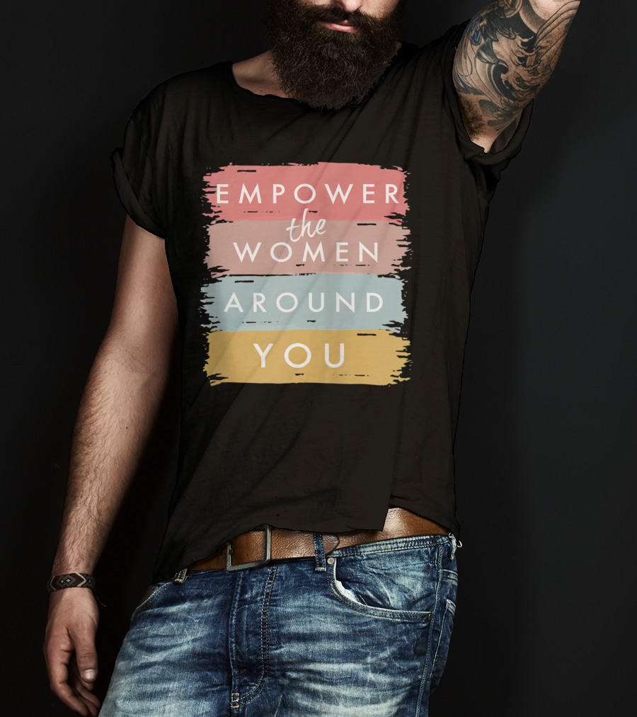 Empower The Women Around You Feminist Statement Bold Color Blocks T-Shirt
