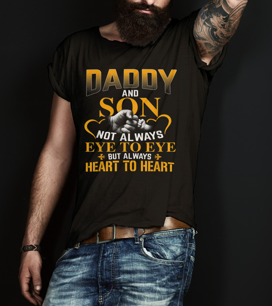 Daddy And Son Not Always Eye To Eye But Always Heart To Heart T-Shirt