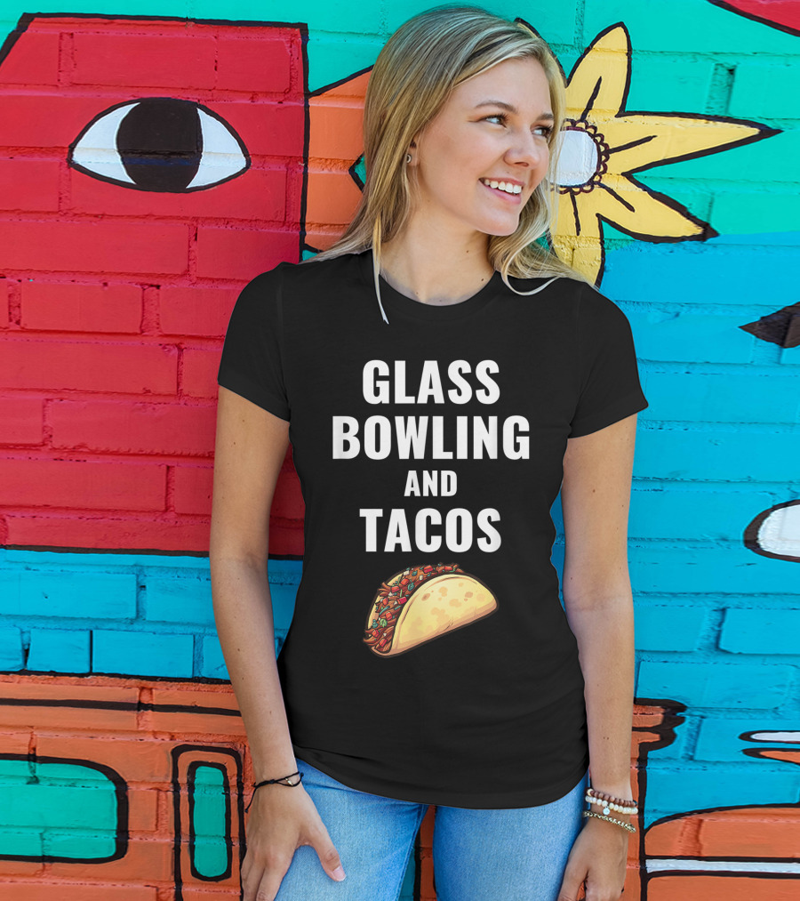 Glass Bowling And Tacos Fun Mexican Food Lovers T-Shirt