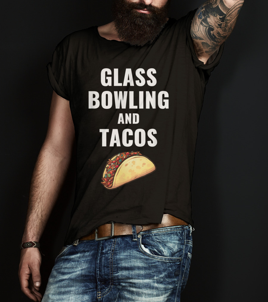 Glass Bowling And Tacos Fun Mexican Food Lovers T-Shirt
