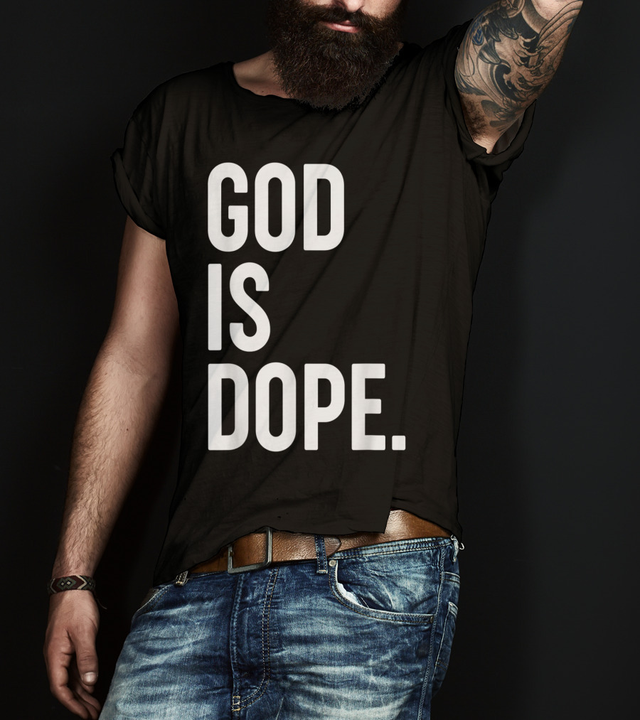 God Is Dope Christian Jesus Love T-Shirt