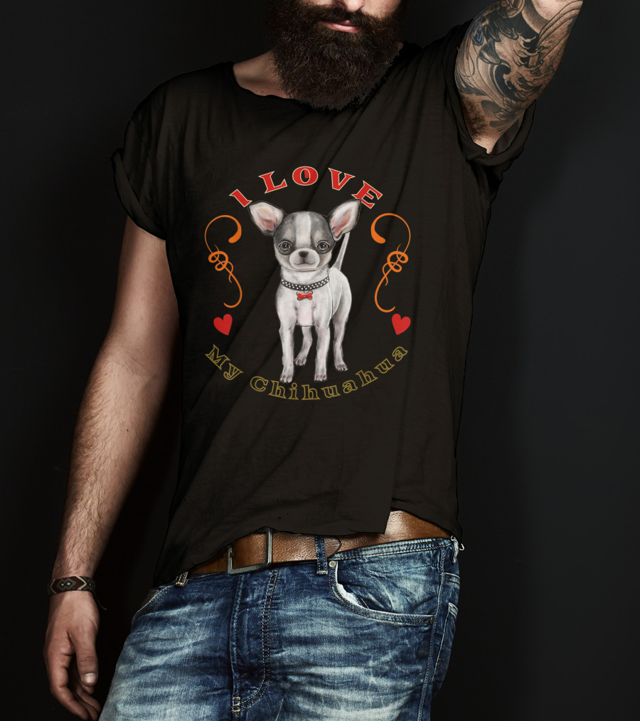 I Love My Chihuahua T-Shirt