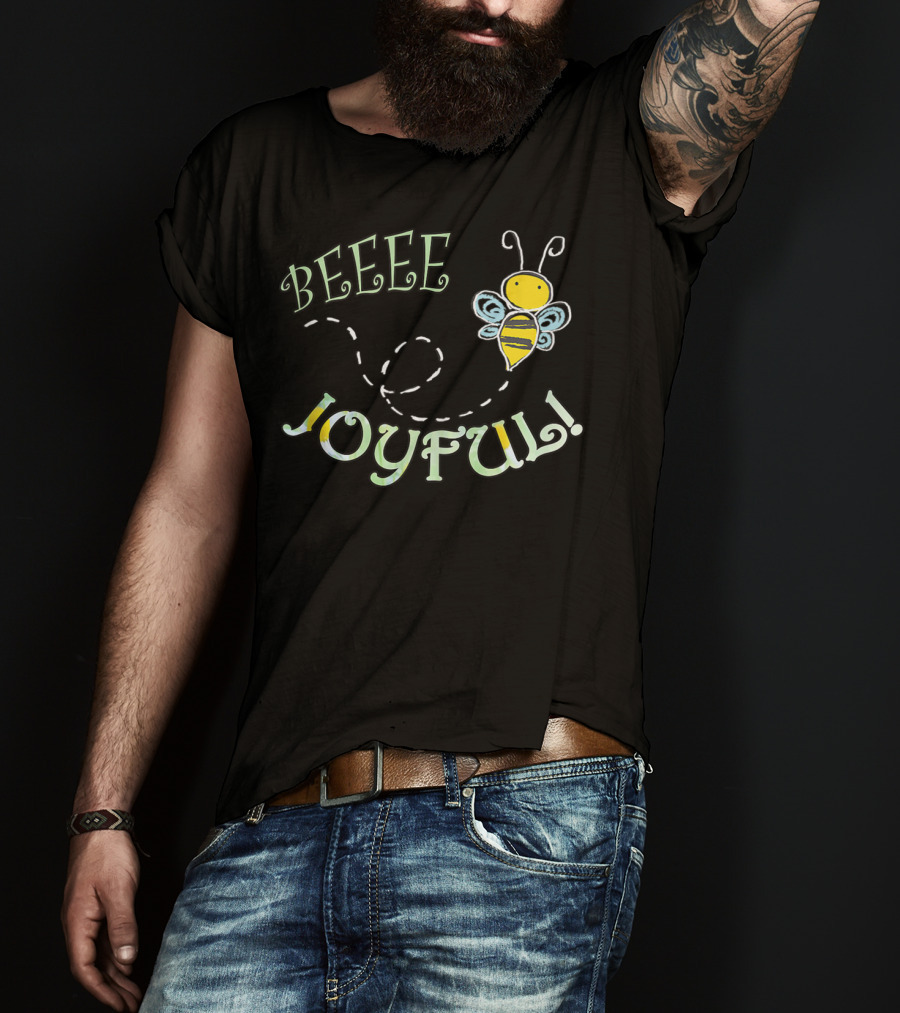 BEEEE JOYFUL Bumblebee Buzzing Happiness T-Shirt