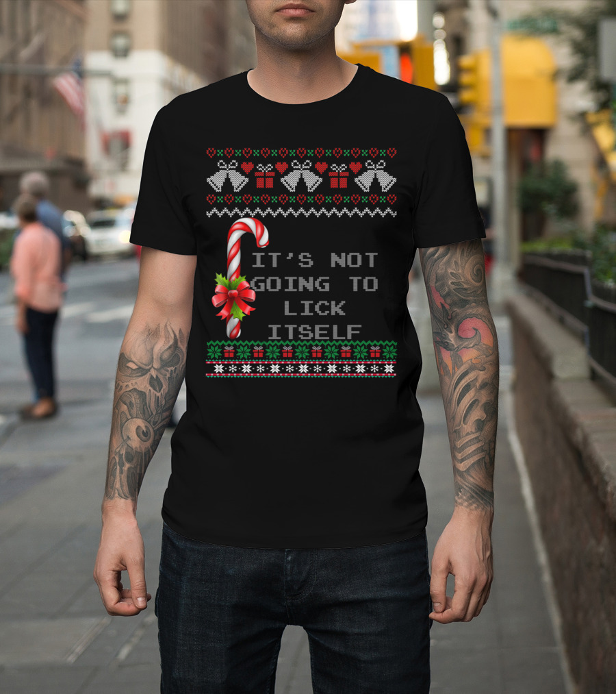 It's Not Going To Lick Itself Candy Cane Christmas Bells Ugly T-Shirt