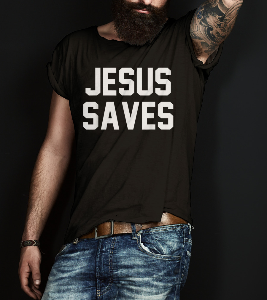 Jesus Saves Christian Faith Trust In God Lord T-Shirt