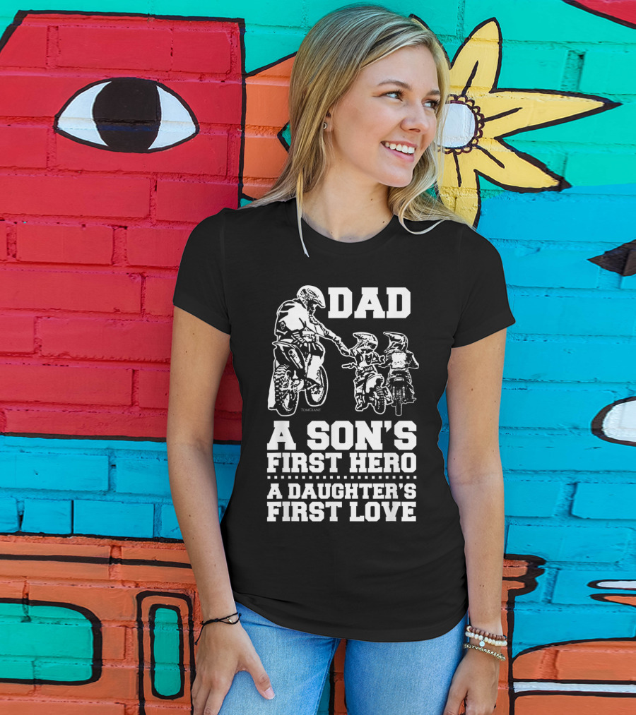 Dad Son's Hero Daughter's First Love Motocross Dirt Bike Rider T-Shirt