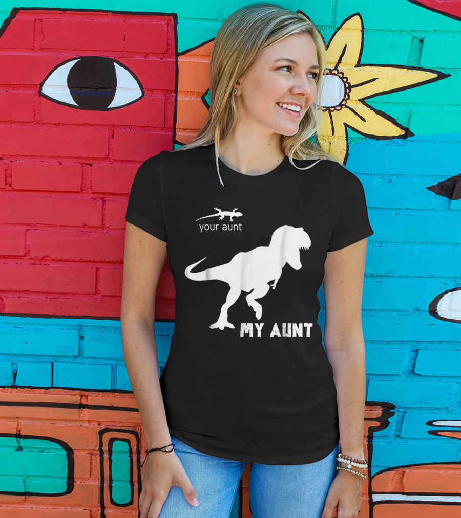 Your Aunt Lizard My Aunt Dinosaur T-Rex T-Shirt