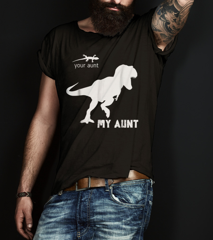 Your Aunt Lizard My Aunt Dinosaur T-Rex T-Shirt